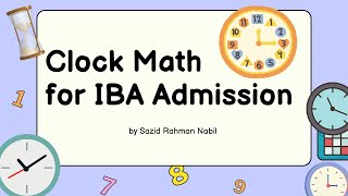 Clock Math for IBA Admission  ঘড়ির কাঁটার অঙ্ক  Sazid Rahman Nabil [upl. by Atiuqrehs]