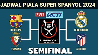 Jadwal Piala Super Spanyol 2024  Real Madrid vs AtleticoBarcelona vs OsasunaSemiFinalLive [upl. by Norah]