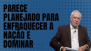 Parece planejado para enfraquecer a nação e dominar  Alexandre Garcia [upl. by Tuchman]