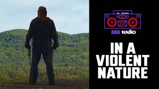 In a Violent Nature  BBB RADIO [upl. by Nnazil]