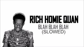 Rich Homie Quan  Blah Blah Blah Slowed [upl. by Presber]