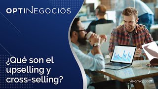 Optinegocios 2  ¿Qué son el upselling y crossselling [upl. by Haisej442]