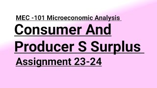 Consumer And Producer Surplus MEC 101 MAEC MEC IGNOU Microeconomic Analysis AST 2324 Q No 3b [upl. by Htide806]