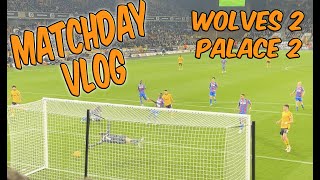 Wolves 2 C Palace 2  All Goals  Matchday Vlog  More Molineux Frustration [upl. by Ardnos]