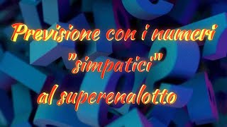 Previsione con i numeri simpaticial superenalotto [upl. by Bowne]