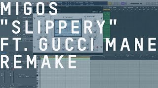 Making a Beat Migos  Slippery feat Gucci Mane Remake [upl. by Ecirpac]