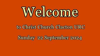 Christ Church Clacton URC Sunday 22 September 2024 [upl. by Ysdnyl590]