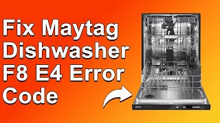 How To Fix Maytag Dishwasher F8E4 Error Code  Meaning Causes amp Solutions Prompt Troubleshoot [upl. by Yanetruoc]