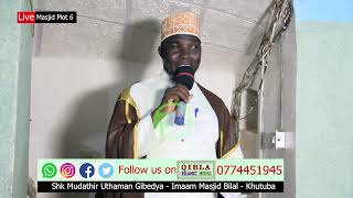 Khutuba Shk Mudathir Uthman Gibedya at Masjid Plot 6 [upl. by Monroe]