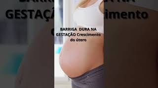 BARRIGA DURA NA GESTAÇÃO Crescimento do útero maternidade shorts [upl. by Ulyram]