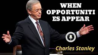 WHEN OPPORTUNITIES APPEAR Pastor Charles Stanley [upl. by Nellaf165]