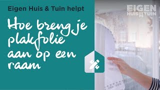 Hoe breng je plakfolie op een raam aan  Eigen Huis en Tuin helpt [upl. by Bent]