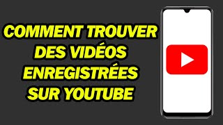 Comment Trouver Des Vidéos Enregistrées Sur YouTube  Rapide et Facile [upl. by Danna]