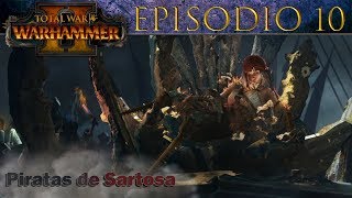 Total War Warhammer 2  Campaña PIRATAS DE SARTOSA  Episodio 10 [upl. by Holden]