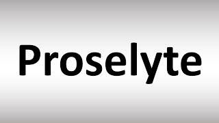 How to Pronounce Proselyte [upl. by Eissolf]