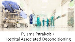 Pyjama Paralysis  Hospital Associated Deconditioning [upl. by Eaves]