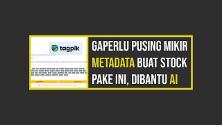 Gak Perlu Pusing Mikir Metadata Lagi Gini Cara Pake Tagpik Buat Ngebantu Para Microstocker [upl. by Hpejsoj]