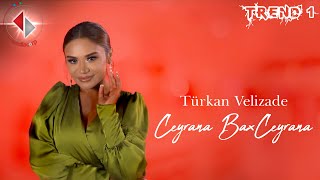 Turkan Velizade  Ceyrana Bax Ceyrana Official Video 2022 [upl. by England181]