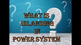 WHAT IS ISLANDING IN POWER SYSTEM OBECTIVES ADVANTAGES [upl. by Eoin]