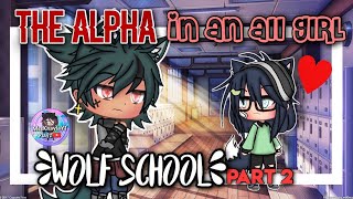 The Alpha in all Girl School  GLMM  Gacha Life Mini Movie  Part 2 [upl. by Meesak]