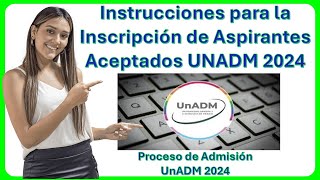 Instrucciones para la Inscripción De Aspirantes Aceptados UNADM 2024 – Formalizar Inscripción 🙏🏻🎓✅💙 [upl. by Aleck853]