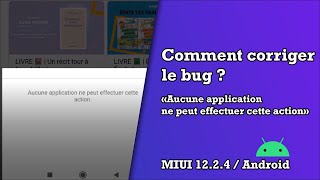 Résoudre le bug quotAucune application ne peut effectuer cette actionquot  MIUI 1224 Android [upl. by Nuawtna]