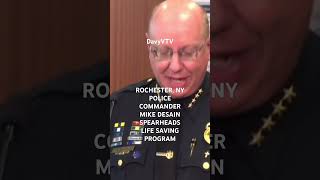 ROCHESTER NY POLICE COMMANDER MIKE DESAIN SPEARHEADS LIFE SAVING PROGRAM [upl. by Rehpotsirc444]