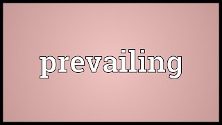 Prevailing Meaning [upl. by Ainak751]