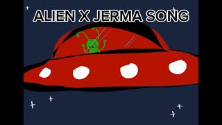 ALIEN X JERMA original song [upl. by Korff]