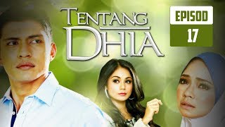 FULL Tentang Dhia  Episod 17 [upl. by Langsdon518]