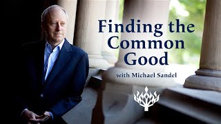 Finding the Common Good with Michael Sandel [upl. by Asilenna]