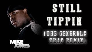 Mike Jones  Still Tippin The Generals Trap Remix [upl. by Darrow]