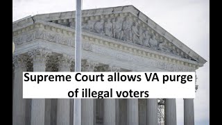 Supreme Court allows Virginia to purge illegals from voting roles [upl. by Shantha]