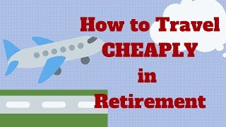 How To Travel Cheaply In Retirement 2019 [upl. by Manas647]