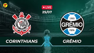 CORINTHIANS X GRÊMIO  CAMPEONATO BRASILEIRO  AO VIVO  25072024 [upl. by Lebezej237]