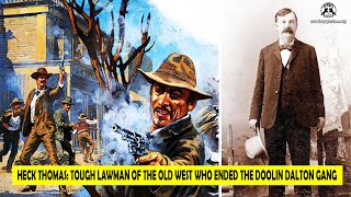 🔴 Heck Thomas Tough Lawman Of The Old West Who Ended The Doolin Dalton Gang Led By Bill Doolin [upl. by Duer603]