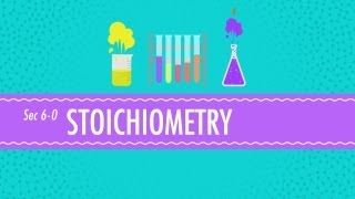 Stoichiometry  Chemistry for Massive Creatures Crash Course Chemistry 6 [upl. by Elleinwad]