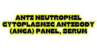 ANTI NEUTROPHIL CYTOPLASMIC ANTIBODY ANCA PANEL SERUM [upl. by Traver]