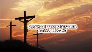 Apakah yesus benar benar disalib atau tidak [upl. by Airrat]