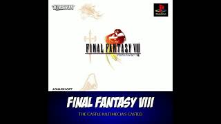 FINAL FANTASY VIII OST  THE CASTLE ULTIMECIAS CASTLE  3K Treskwenta [upl. by Nealey]