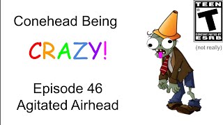 Conehead Being CRAZY Agitated Airhead [upl. by Aydan]