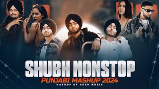 Shubh Nonstop Punjabi Mashup 2024  Shubh Ft Sonam Bajwa  Ap Dhillon  Nonstop Jukebox AKSH Music [upl. by Gail]