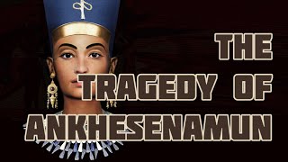 The tragedy of Queen Ankhesenamun [upl. by Aneerb658]