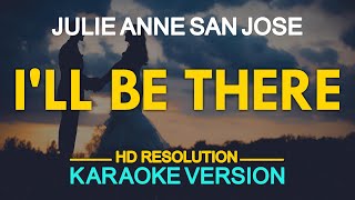 ILL BE THERE  Julie Anne San Jose 🎙️  KARAOKE  🎶 [upl. by Adirahs949]