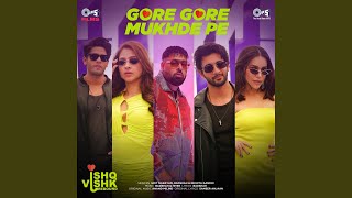 Gore Gore Mukhde Pe From quotIshq Vishk Reboundquot [upl. by Nahk]