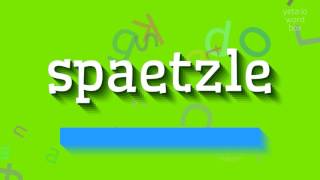 SPAETZLE  HOW TO PRONOUNCE IT [upl. by Eivod]