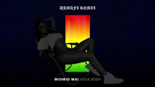 MIOMIO MAI YOUR BODY DJ MAFI REMIX [upl. by Neret]