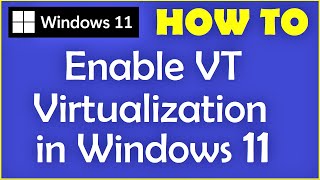 How to Enable VT Virtualization Technology in Windows 11 [upl. by Yeung]