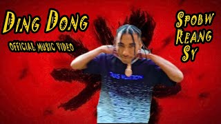 SPOBW REANG SY  Ding Dong Official Music Video Prod by MrPahadi [upl. by Gnehs279]