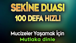 SEKİNE DUASI 100 DEFA DİNLE Mucize Dualar [upl. by Tcideneb]